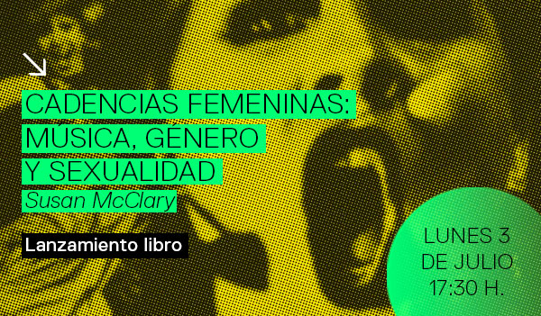 Lanzamiento / Cadencias femeninas: música, género y sexualidad.