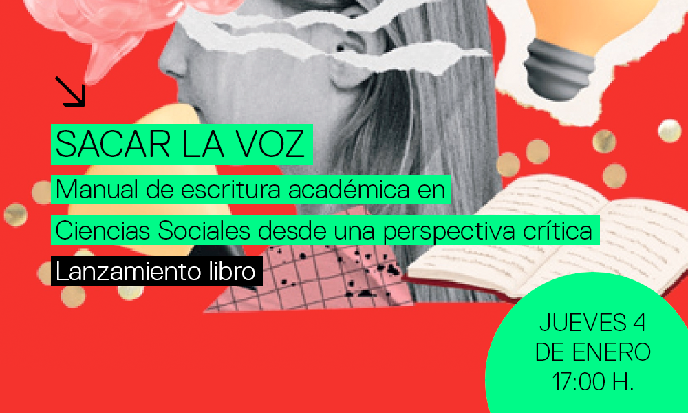 Lanzamiento / Sacar la voz. Manual de escritura académica en Ciencias Sociales desde una perspectiva crítica.